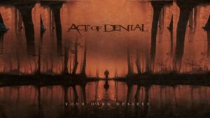 International All-Stars Project ACT OF DENIAL Release New Single ‘Your Dark Desires’